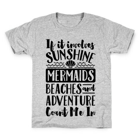 IF IT Involves Sunshine, Mermaids Beaches And Adventure Count Me In (CMYK) Kids T-Shirt