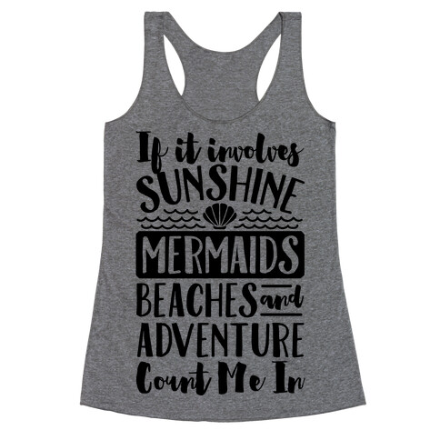 IF IT Involves Sunshine, Mermaids Beaches And Adventure Count Me In (CMYK) Racerback Tank Top