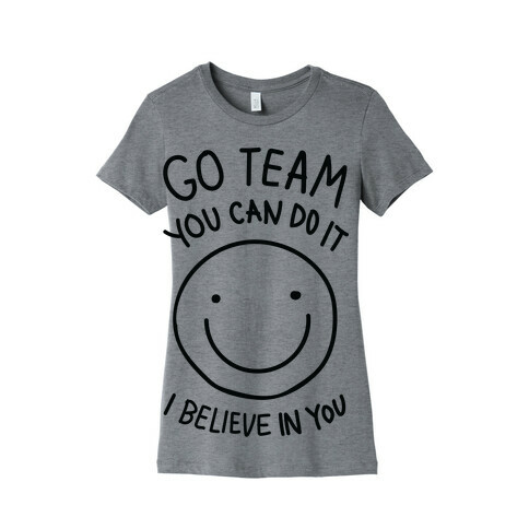 Go Team You Can DO It I Believe IN You (CMYK) Womens T-Shirt