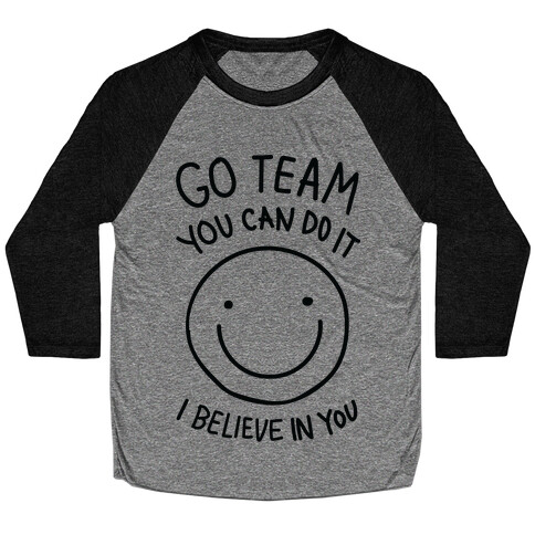 Go Team You Can DO It I Believe IN You (CMYK) Baseball Tee