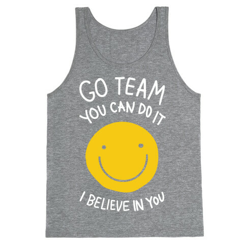 Go Team You Can Do It I believe In You Tank Top