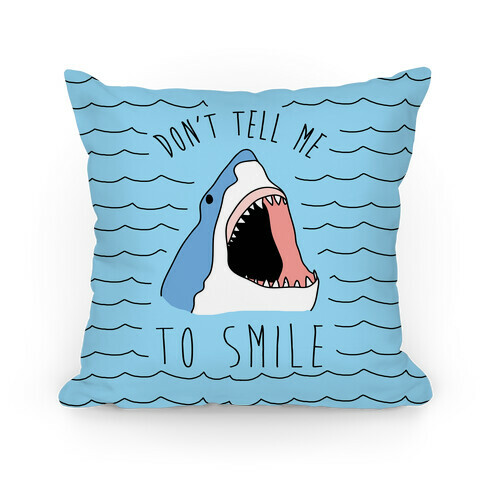 Don't Tell Me To Smile Pillow