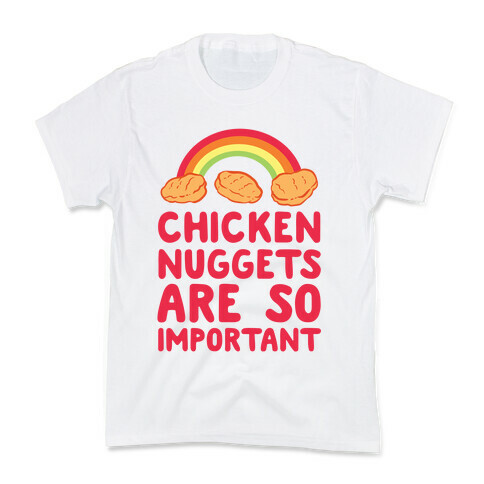 Chicken Nuggets Are So Important (CMYK) Kids T-Shirt