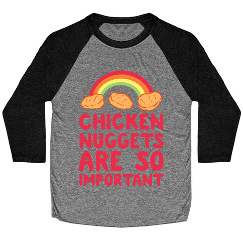 Chicken Nuggets Are So Important (CMYK) Baseball Tee