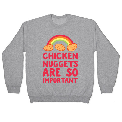 Chicken Nuggets Are So Important (CMYK) Pullover