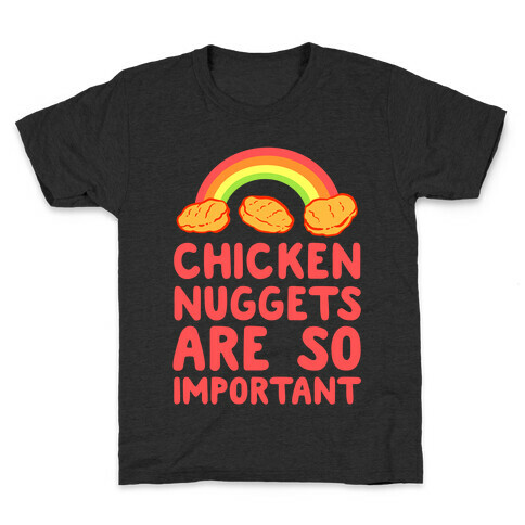 Chicken Nuggets Are So Important Kids T-Shirt