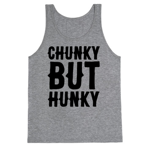 Chunky But Hunky Tank Top