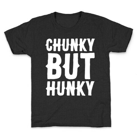 Chunky But Hunky White Print Kids T-Shirt