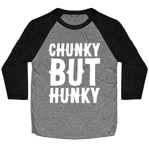 Chunky But Hunky White Print Baseball Tee