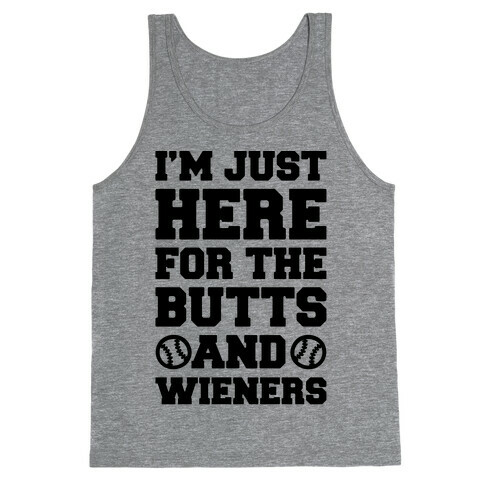I'm just Here For The Butts and Wieners Tank Top