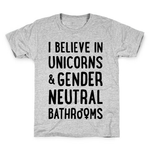 I Believe In Unicorns & Gender Neutral Bathrooms Kids T-Shirt