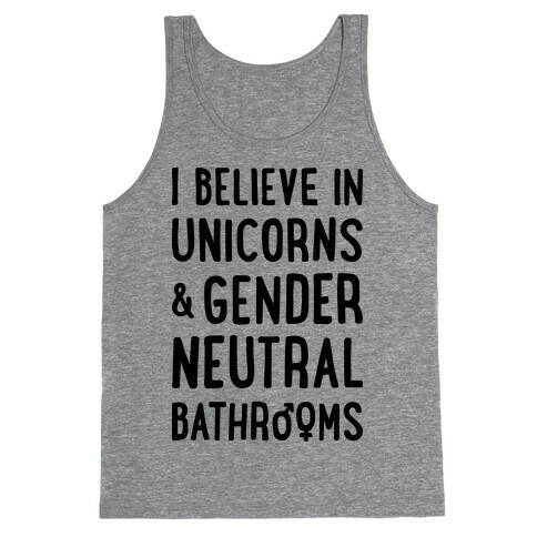 I Believe In Unicorns & Gender Neutral Bathrooms Tank Top