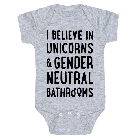 I Believe In Unicorns & Gender Neutral Bathrooms Baby One-Piece