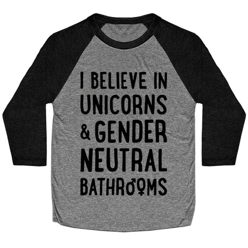 I Believe In Unicorns & Gender Neutral Bathrooms Baseball Tee