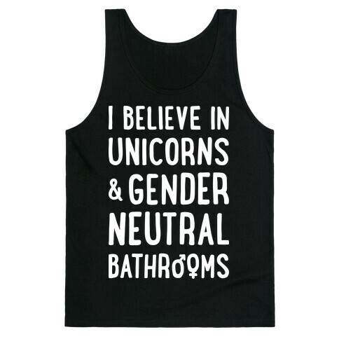 I Believe In Unicorns & Gender Neutral Bathrooms (White) Tank Top