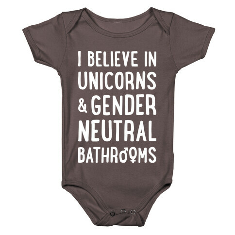 I Believe In Unicorns & Gender Neutral Bathrooms (White) Baby One-Piece