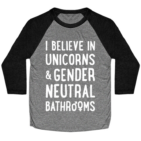 I Believe In Unicorns & Gender Neutral Bathrooms (White) Baseball Tee