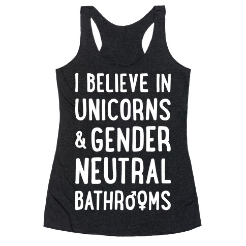 I Believe In Unicorns & Gender Neutral Bathrooms (White) Racerback Tank Top