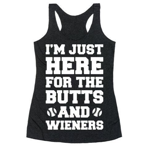 I'm Just Here For The Butts and Wieners White Print Racerback Tank Top