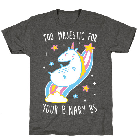 Too Majestic For Your Binary BS (White) T-Shirt