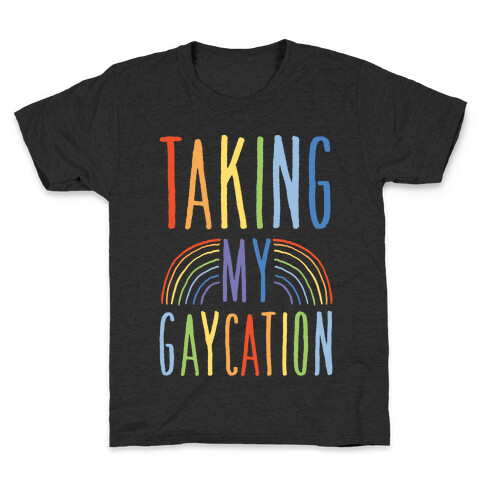 Taking My Gaycation White Print Kids T-Shirt