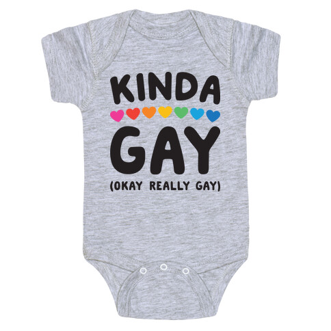 Kinda Gay (Okay Really Gay) Baby One-Piece