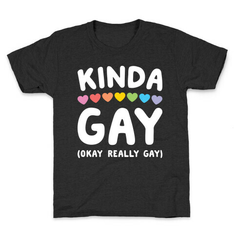 Kinda Gay (Okay Really Gay) (white) Kids T-Shirt
