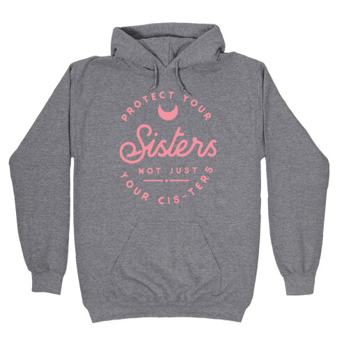 Protect Your Sisters Hooded Sweatshirt