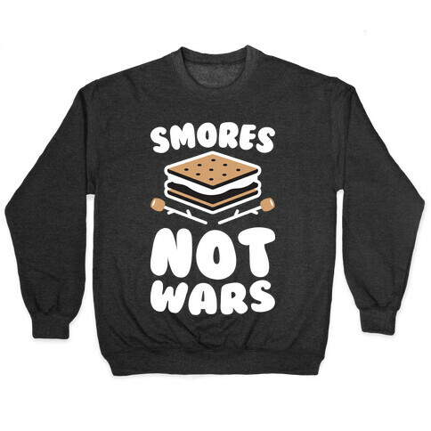 Smores Not Wars (White) Pullover