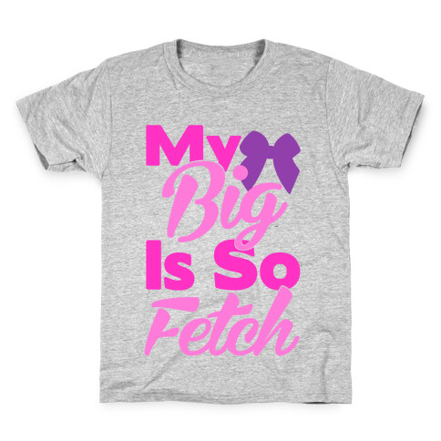 My Big Is So Fetch Kids T-Shirt