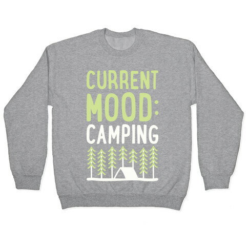 Current Mood: Camping (White) Pullover