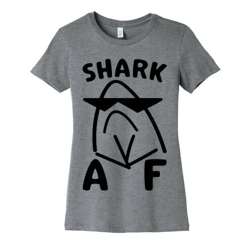 Shark AF Womens T-Shirt