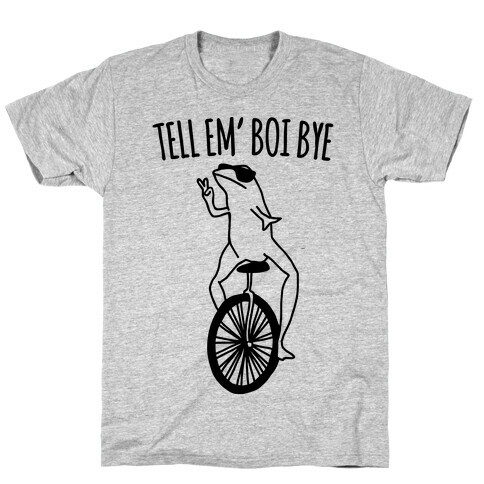 Tell Em' Boi Bye Parody T-Shirt