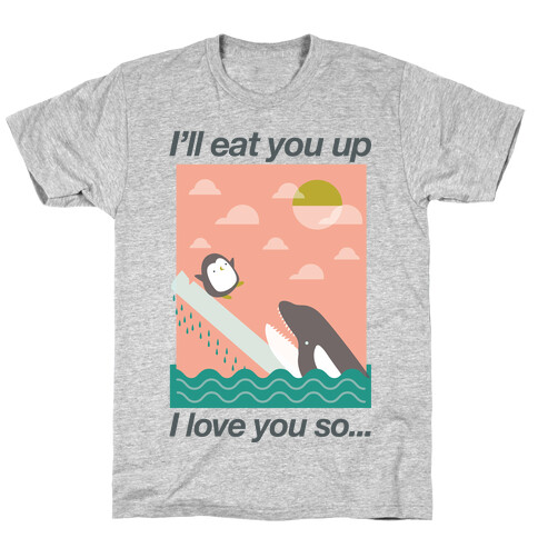 I'll Eat You Up T-Shirt