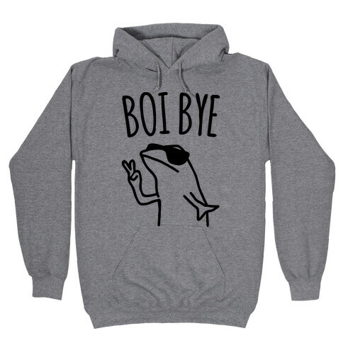 Boi Bye Parody Hooded Sweatshirt