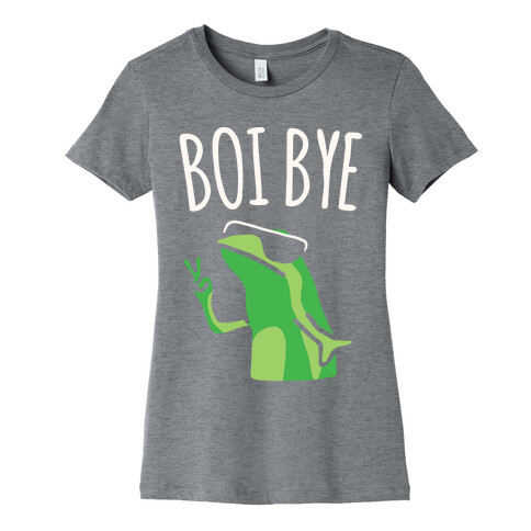 Boi Bye Parody White Print Womens T-Shirt