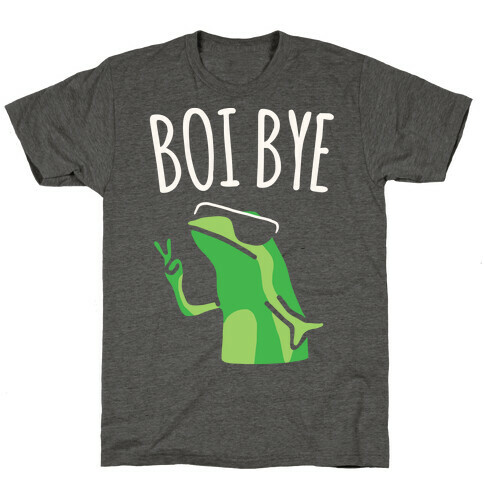 Boi Bye Parody White Print T-Shirt