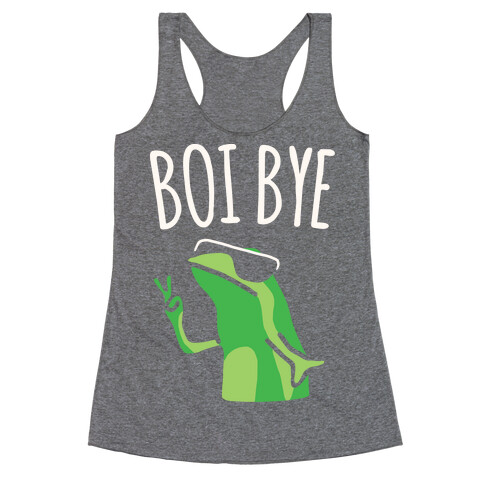 Boi Bye Parody White Print Racerback Tank Top