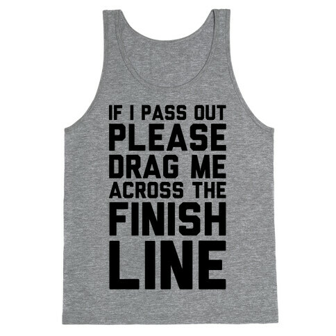 If I Pass Out Please Drag Me Across The Finish Line (CMYK) Tank Top