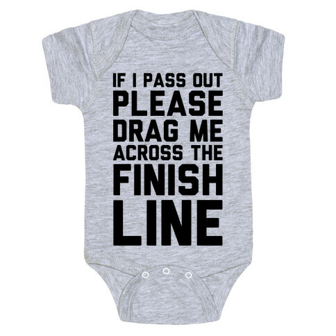 If I Pass Out Please Drag Me Across The Finish Line (CMYK) Baby One-Piece