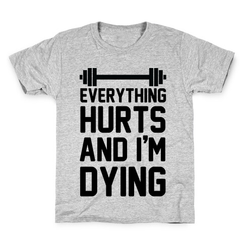 Everything Hurts And I'm Dying (CMYK) Kids T-Shirt