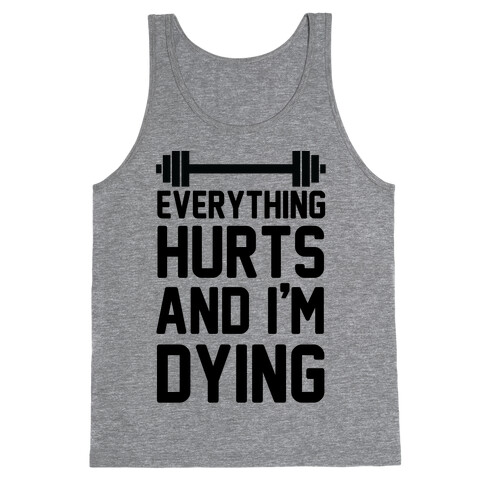 Everything Hurts And I'm Dying (CMYK) Tank Top