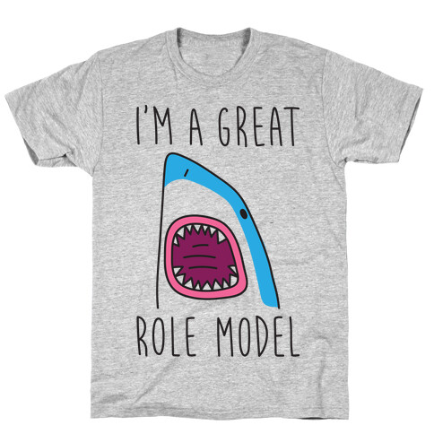 I'm A Great Role Model T-Shirt