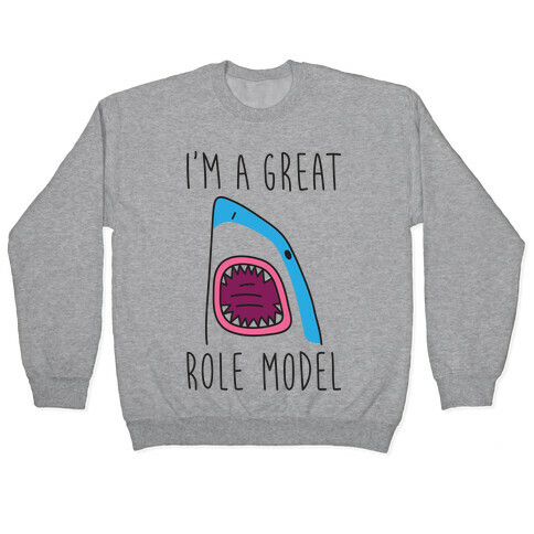 I'm A Great Role Model Pullover