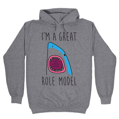 I'm A Great Role Model Hooded Sweatshirt