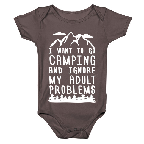 I Want To Go Camping And Ignore My Adult Problems Baby One-Piece