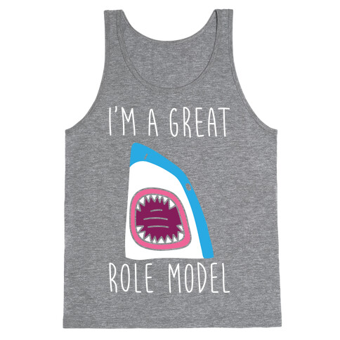 I'm A Great Role Model (white) Tank Top