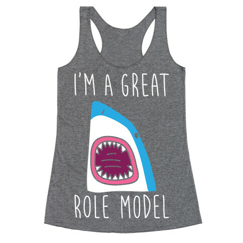 I'm A Great Role Model (white) Racerback Tank Top