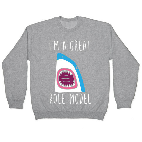 I'm A Great Role Model (white) Pullover