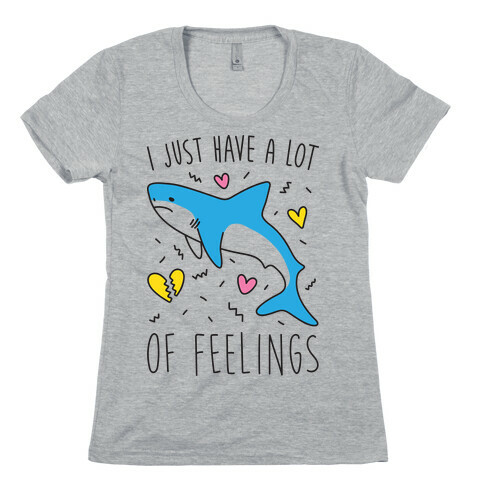 I Just Have A Lot Of Feelings - Shark Womens T-Shirt